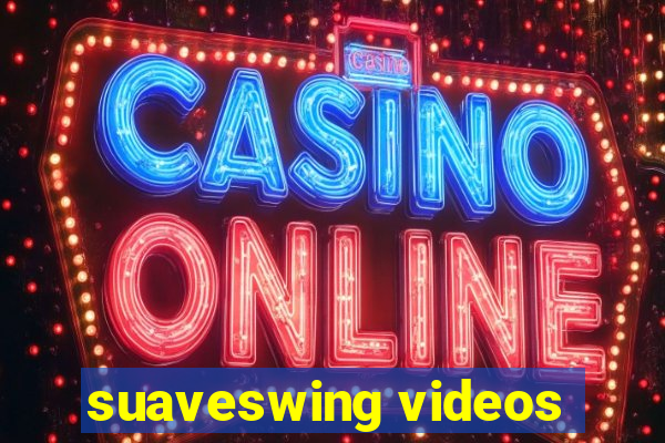 suaveswing videos